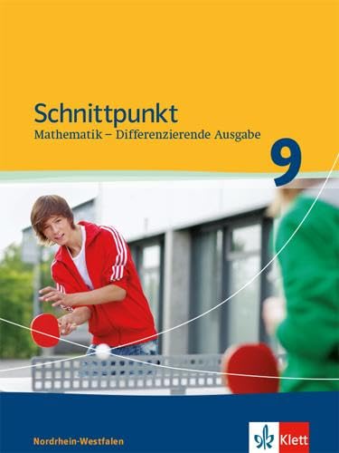 Schnittpunkt Mathematik 9. Differenzierende Ausgabe Nordrhein-Westfalen: Schulbuch Klasse 9 (Schnittpunkt Mathematik. Differenzierende Ausgabe für Nordrhein-Westfalen ab 2012)