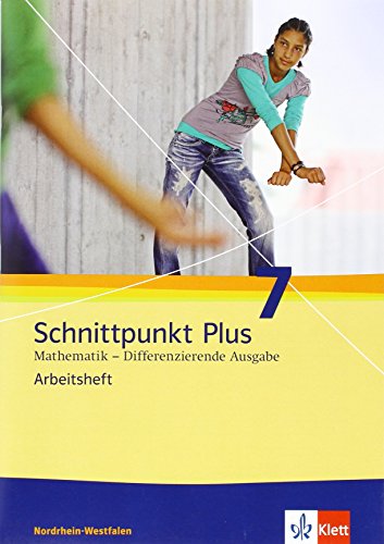 Schnittpunkt Plus Mathematik 7. Differenzierende Ausgabe Nordrhein-Westfalen: Arbeitsheft mit Lösungsheft Klasse 7 (Schnittpunkt Mathematik. Differenzierende Ausgabe für Nordrhein-Westfalen ab 2012) Schnittpunkt Plus Mathematik 7. Differenzierende Ausgabe Nordrhein-Westfalen: Arbeitsheft mit Lösungsheft Klasse 7 (Schnittpunkt Mathematik. Differenzierende Ausgabe für Nordrhein-Westfalen ab 2012)