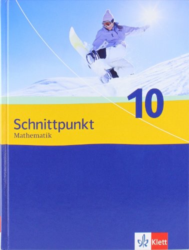 Schnittpunkt Mathematik 10. Ausgabe Schleswig-Holstein, Hessen, Berlin Mittleres Niveau: Schulbuch Klasse 10 (Schnittpunkt Mathematik. Ausgabe für Schleswig-Holstein, Hessen und Berlin ab 2009) von Klett