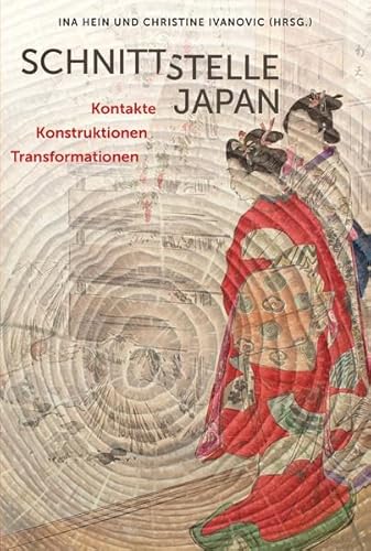 Schnittstelle Japan: Kontakte. Konstruktionen. Transformationen von Iudicium Verlag