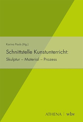 Schnittstelle Kunstunterricht: Skulptur – Material – Prozess Schnittstelle Kunstunterricht: Skulptur – Material – Prozess von wbv Media GmbH