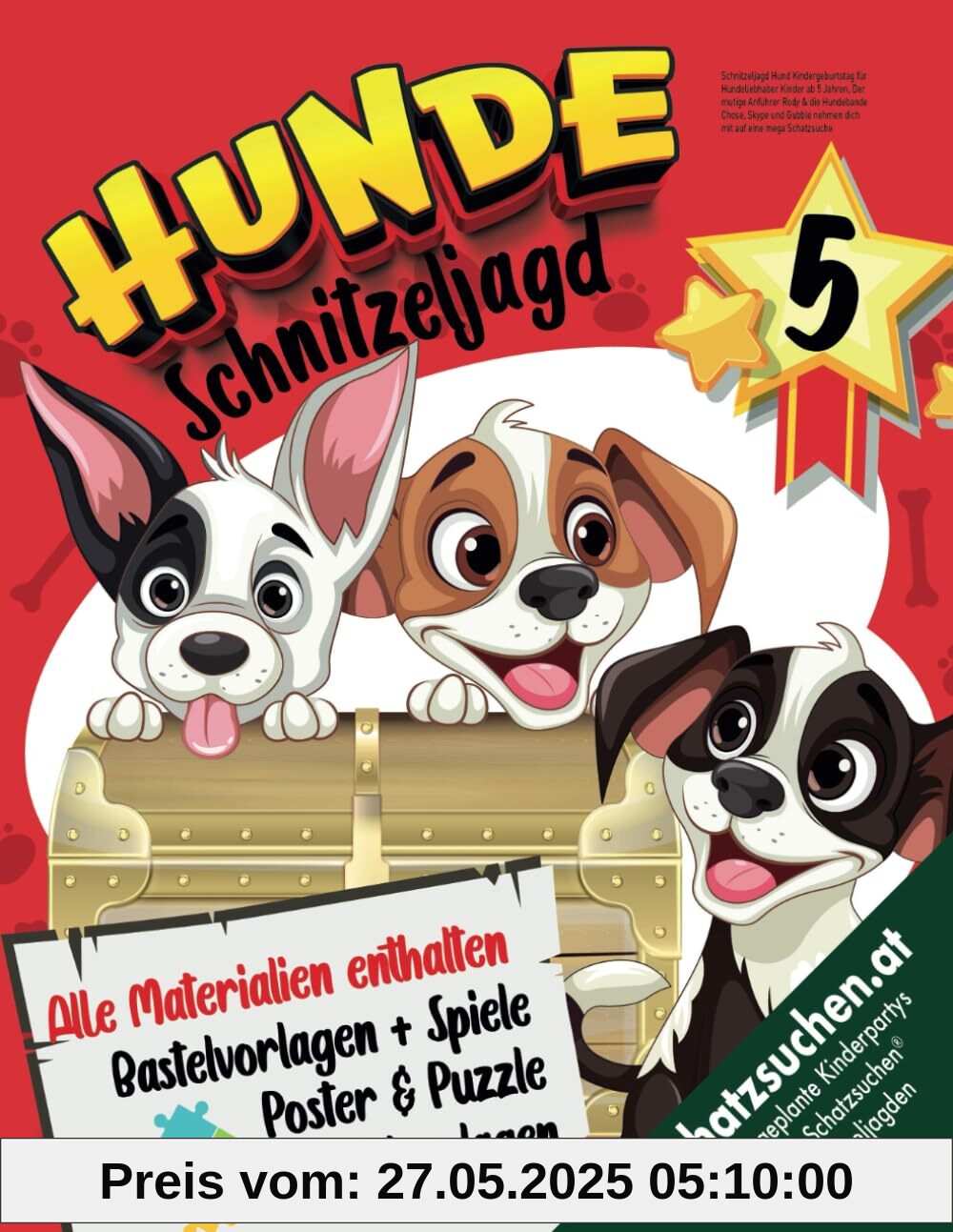 Schnitzeljagd Hund Kindergeburtstag für Hundeliebhaber Kinder ab 5 Jahren: Der mutige Anführer Rody & die Hundebande Chose, Skype und Gubble nehmen ... auf eine mega Schatzsuche (Bravo Schatzsuche)