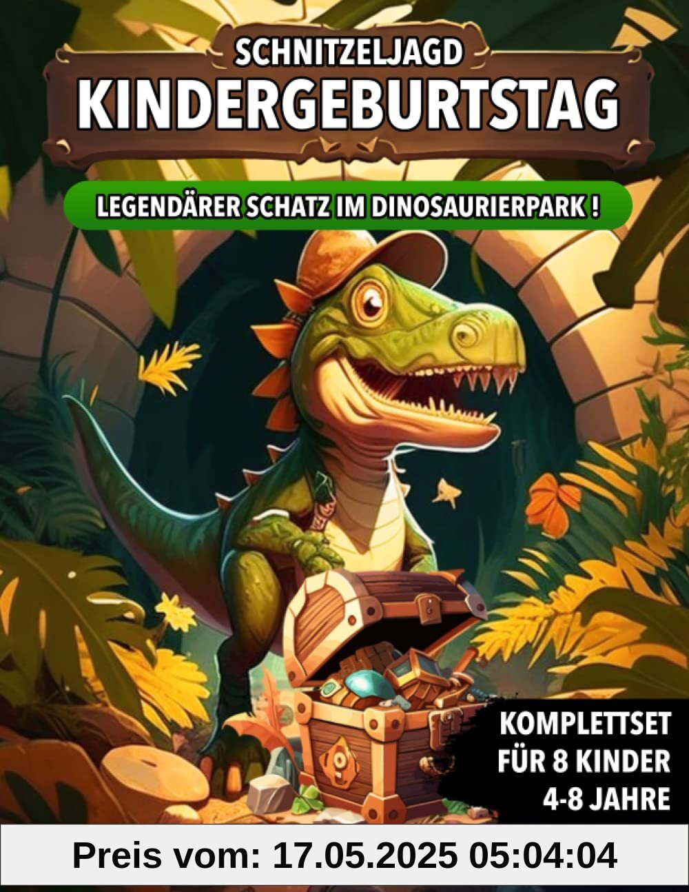 Schnitzeljagd Kindergeburtstag - Legendärer Schatz im Dinosaurierpark: Schatzsuche mit Dinosaurier von 4 bis zu 8 Jahre Kinder - Komplettset mit ... Einladungen, Urkunden und vieles mehr!