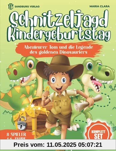 Schnitzeljagd Kindergeburtstag: Abenteurer Tom und die Legende des goldenen Dinosauriers - Für Kinder zwischen 4-6 Jahren