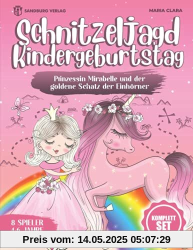 Schnitzeljagd Kindergeburtstag: Prinzessin Mirabelle und der goldene Schatz der Einhörner - Für Kinder zwischen 4-6 Jahre