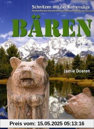 Schnitzen mit der Kettensäge: Bär: Vom Baumstumpf zum Bär in Schritt-für-Schritt-Anleitungen Schnitzen mit der Kettensäge: Bär: Vom Baumstumpf zum Bär in Schritt-für-Schritt-Anleitungen