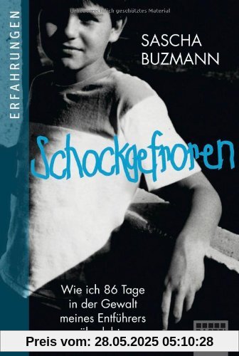 Schockgefroren: Wie ich 86 Tage in der Gewalt meines Peinigers überlebte Schockgefroren: Wie ich 86 Tage in der Gewalt meines Peinigers überlebte