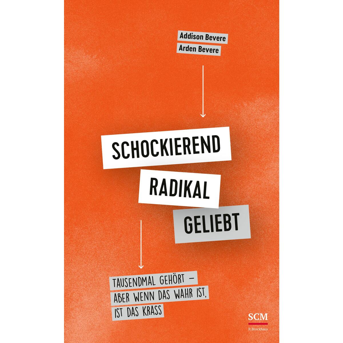 Schockierend radikal geliebt Schockierend radikal geliebt von SCM Brockhaus, R.