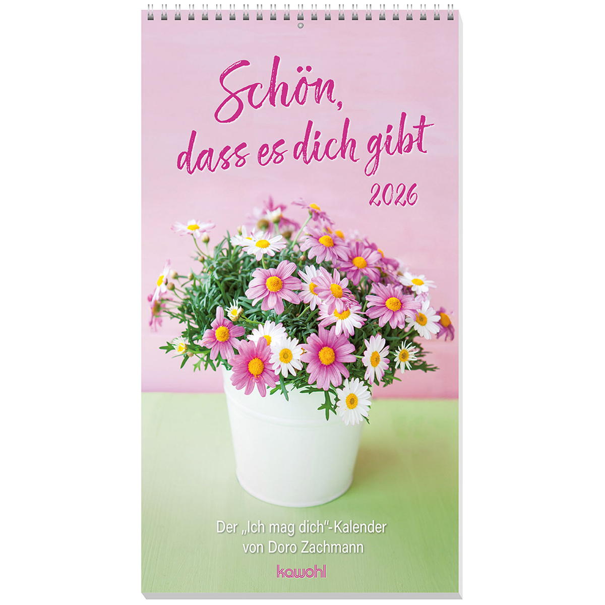 Schön, dass es dich gibt 2026 Schön, dass es dich gibt 2026 von Kawohl Verlag GmbH