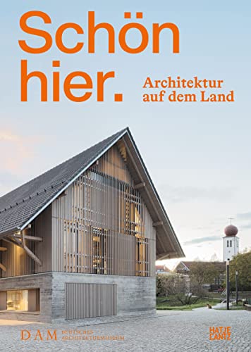 Schön hier. Architektur auf dem Land – Innovative Wohn- und Baukonzepte. Ein Architekturbuch und Bildband Schön hier. Architektur auf dem Land – Innovative Wohn- und Baukonzepte. Ein Architekturbuch und Bildband von Hatje Cantz