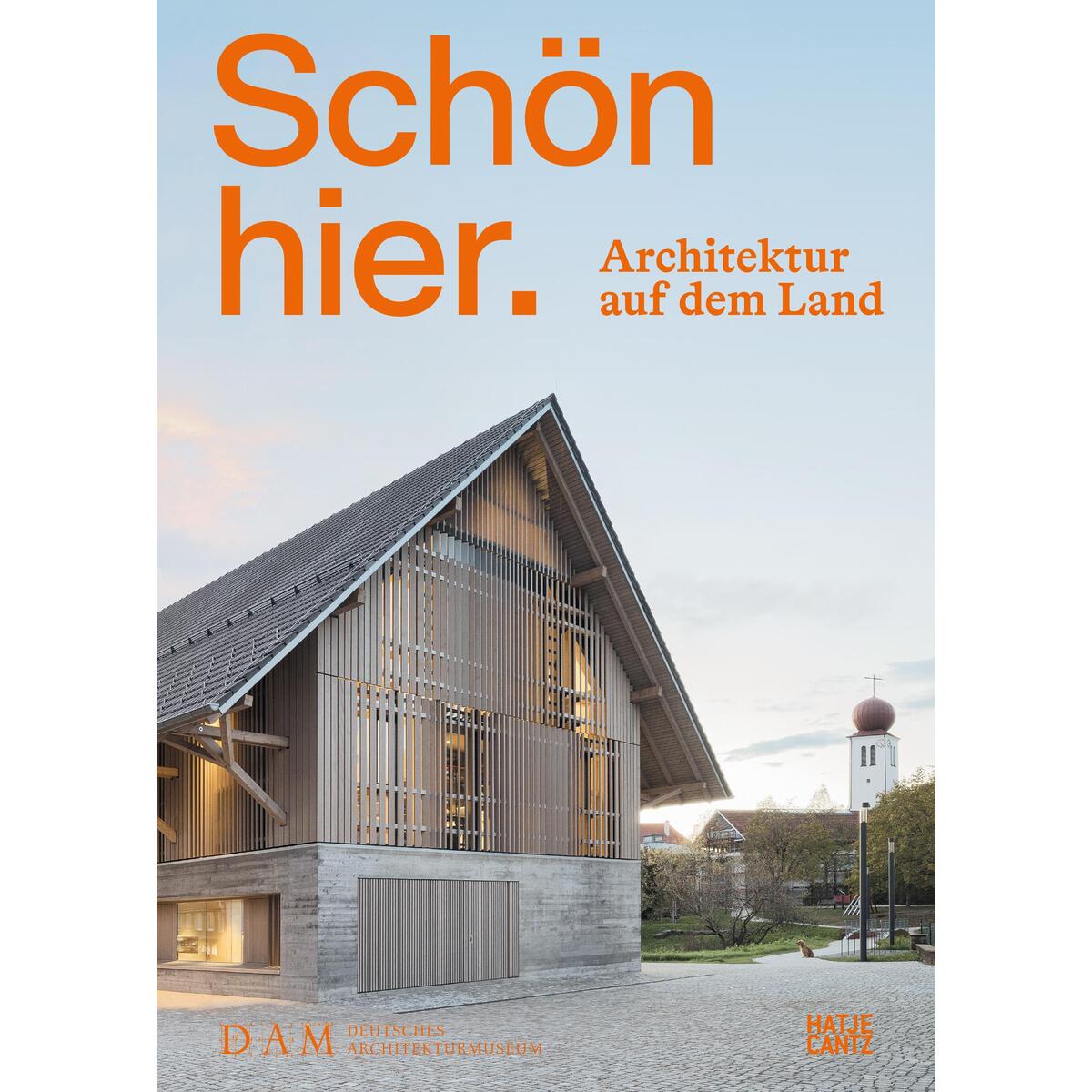 Schön hier. Architektur auf dem Land Schön hier. Architektur auf dem Land von Hatje Cantz Verlag GmbH