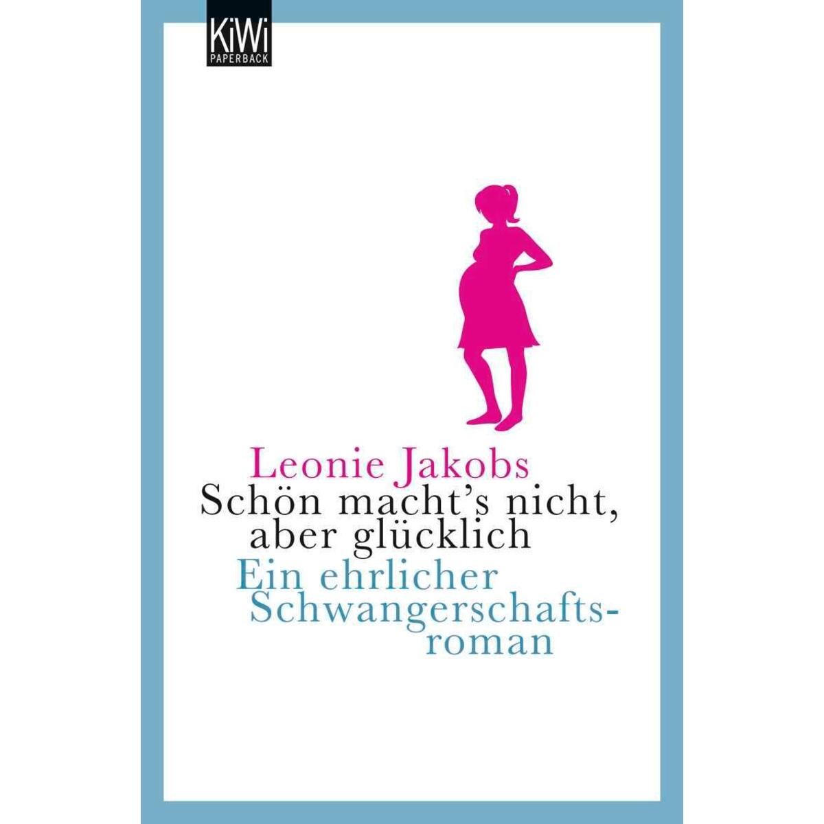 Schön macht's nicht, aber glücklich Schön macht's nicht, aber glücklich von Kiepenheuer & Witsch GmbH
