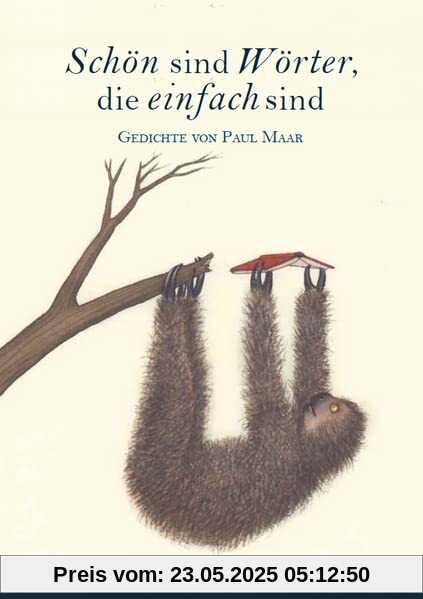 Schön sind Wörter, die einfach sind: Gedichte von Paul Maar (Literarische Blütenlesen bekannter Kinder- und Jugendbuchautoren)