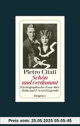 Schön und verdammt: Ein biographischer Essay über Zelda und F. Scott Fitzgerald