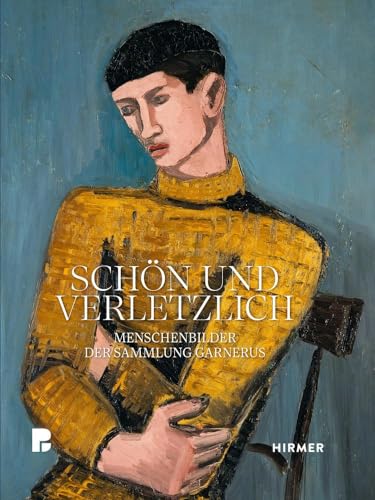 Schön und verletzlich: Menschenbilder der Sammlung Garnerus von Hirmer Verlag GmbH