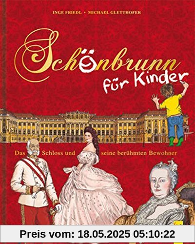 Schönbrunn für Kinder: Das Schloss und seine berühmten Bewohner