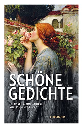 Schöne Gedichte: Gefunden und kommentiert von Johannes Hucke (Lindemanns Bibliothek) von Lindemanns GmbH