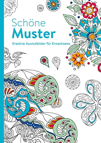Schöne Muster - Kreative Ausmalbilder für Erwachsene: Ausmalen und entspannen: Ausmalen und entspannen. Malbuch für Erwachsene Schöne Muster - Kreative Ausmalbilder für Erwachsene: Ausmalen und entspannen: Ausmalen und entspannen. Malbuch für Erwachsene