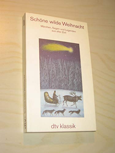 Schöne wilde Weihnacht. Märchen, Sagen und Legenden aus alter Zeit