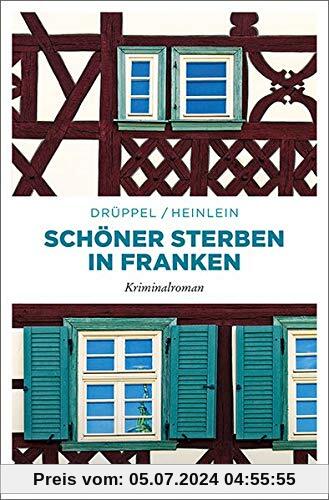 Schöner Sterben in Franken: Kriminalroman (Kommissar Sartorius und Felicitas Reichelsdörfer-Krimi)