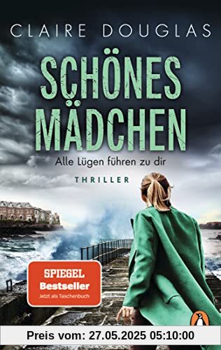 Schönes Mädchen - Alle Lügen führen zu dir: Thriller. Nach »Beste Freundin« der nächste rasante Thriller der Bestsellerautorin im Taschenbuch