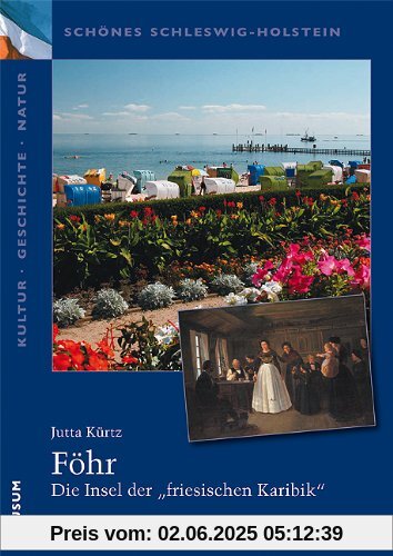 Schönes Schleswig-Holstein: Kultur - Geschichte - Natur: Föhr: Die Insel der friesischen Karibik