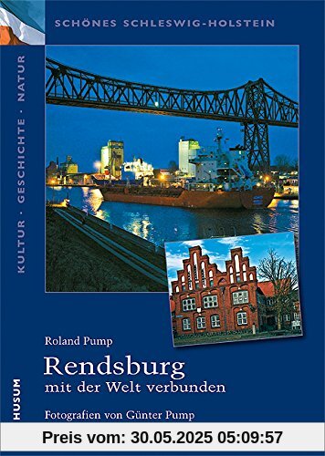 Schönes Schleswig-Holstein: Kultur - Geschichte - Natur: Rendsburg - mit der Welt verbunden Schönes Schleswig-Holstein: Kultur - Geschichte - Natur: Rendsburg - mit der Welt verbunden