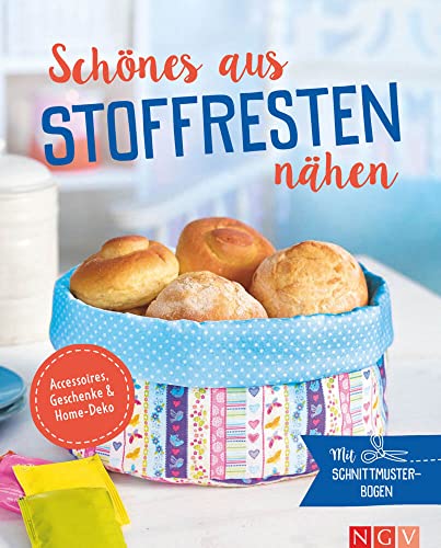 Schönes aus Stoffresten nähen - Accessoires, Geschenke & Home-Deko: Mit Schnittmuster-Bogen von Naumann & Goebel Verlagsgesellschaft mbH