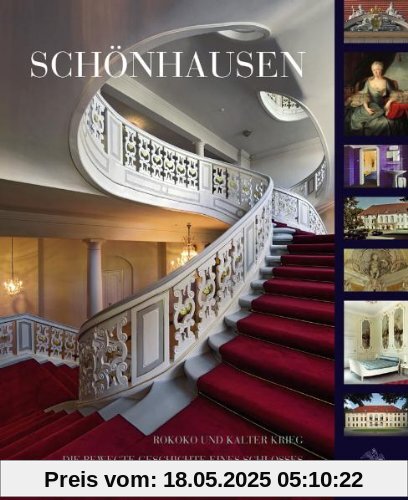 Schönhausen: Rokoko und Kalter Krieg: Die bewegte Geschichte eines Schlosses und seines Gartens