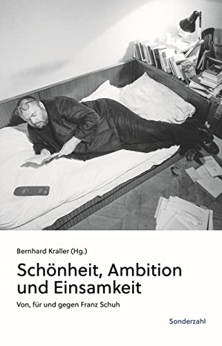 Schönheit, Ambition und Einsamkeit: Von, für und gegen Franz Schuh