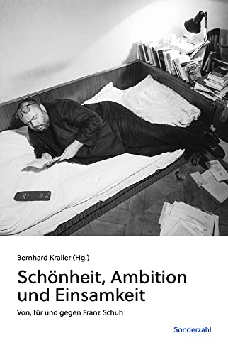 Schönheit, Ambition und Einsamkeit: Von, für und gegen Franz Schuh