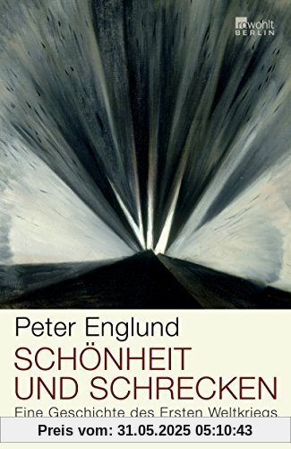 Schönheit und Schrecken: Eine Geschichte des Ersten Weltkriegs, erzählt in neunzehn Schicksalen Schönheit und Schrecken: Eine Geschichte des Ersten Weltkriegs, erzählt in neunzehn Schicksalen
