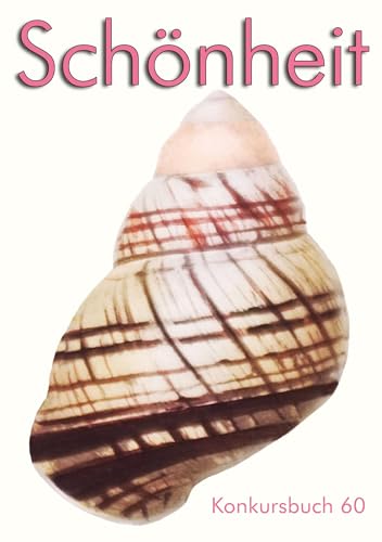Schönheit: Konkursbuch 60 Schönheit: Konkursbuch 60 von konkursbuch