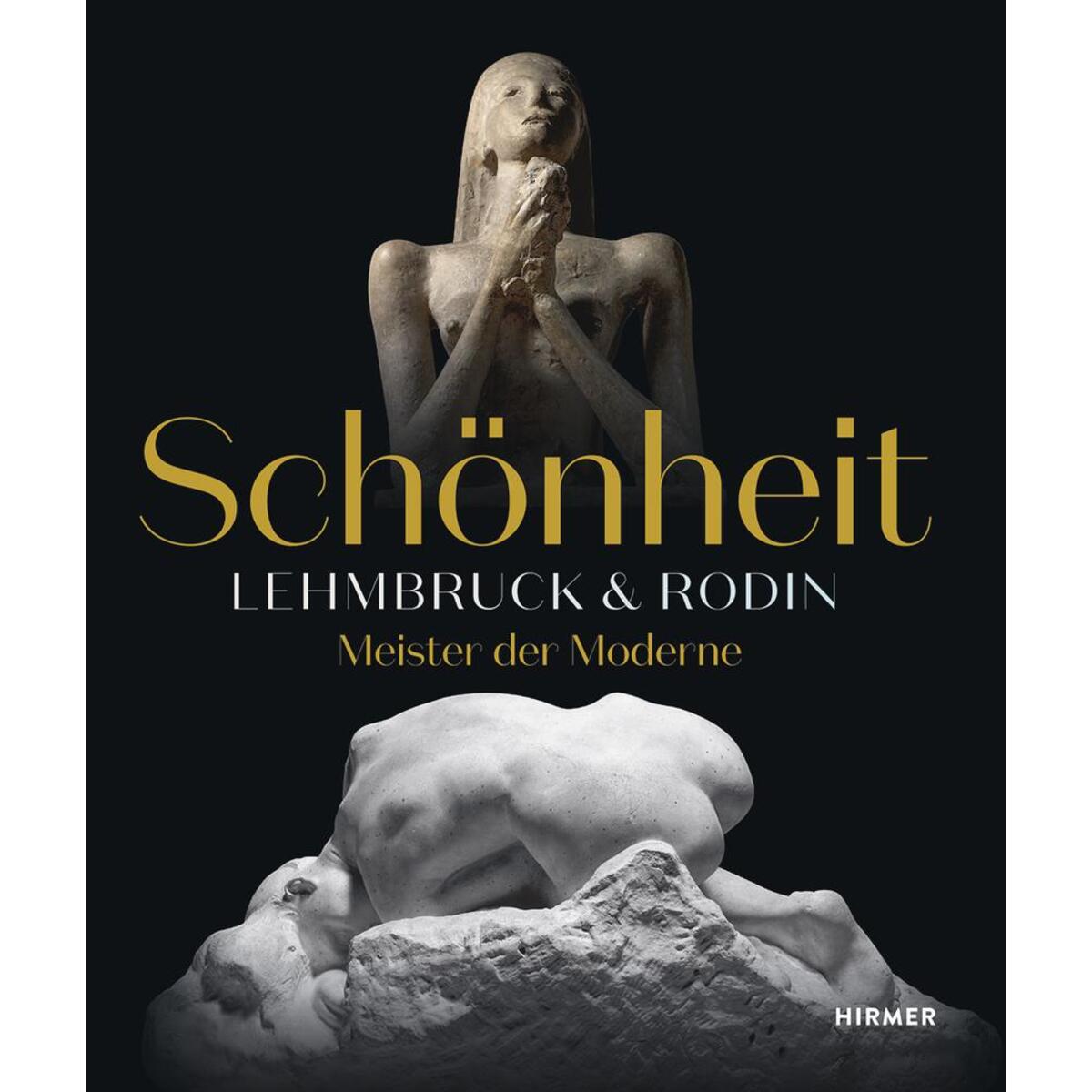 Schönheit. Lehmbruck & Rodin von Hirmer Verlag GmbH