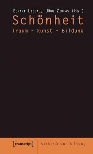 Schönheit: Traum - Kunst - Bildung (Ästhetik und Bildung)