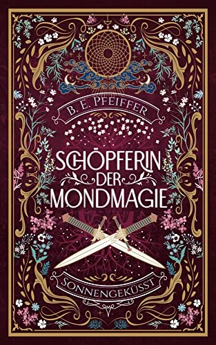 Schöpferin der Mondmagie - Sonnengeküsst: Der magische Auftakt für einen Kampf um die wahre Liebe Schöpferin der Mondmagie - Sonnengeküsst: Der magische Auftakt für einen Kampf um die wahre Liebe