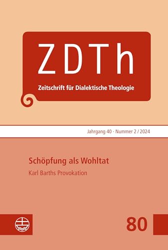 Schöpfung als Wohltat: Karl Barths Provokation (Zeitschrift für Dialektische Theologie (ZDTh)) von Evangelische Verlagsanstalt