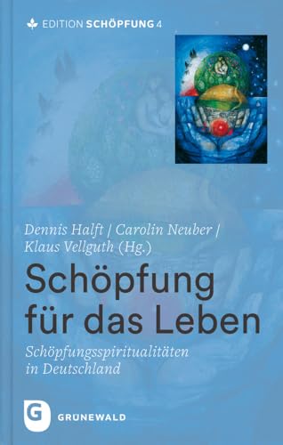 Schöpfung für das Leben: Schöpfungsspiritualitäten in Deutschland im Dialog (X-3532-6659-0) von Matthias-Grünewald