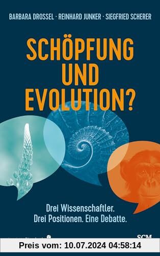 Schöpfung und Evolution?: Drei Wissenschaftler. Drei Positionen. Eine Debatte.