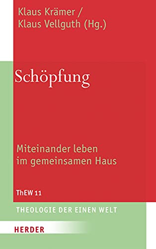 Schöpfung: Miteinander leben im gemeinsamen Haus (Theologie der Einen Welt, Band 11) von Verlag Herder