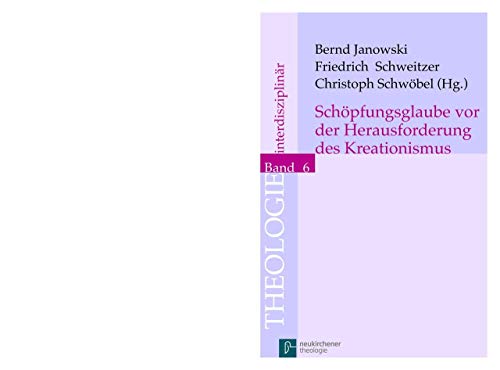 Schöpfungsglaube vor der Herausforderung des Kreationismus (Theologie Interdisziplinär) von Vandenhoeck & Ruprecht GmbH & Co. KG