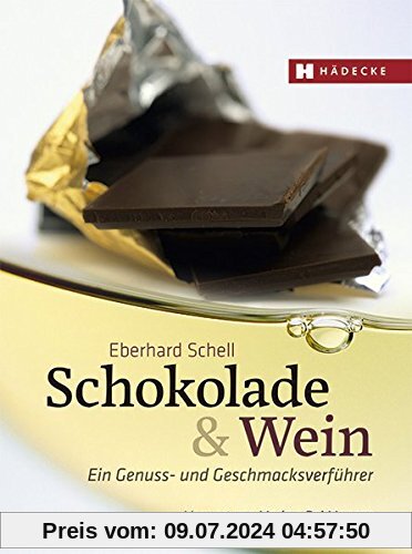 Schokolade & Wein: Ein Genuss- und Geschmacksverführer