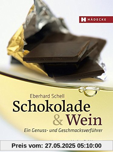 Schokolade & Wein: Ein Genuss- und Geschmacksverführer