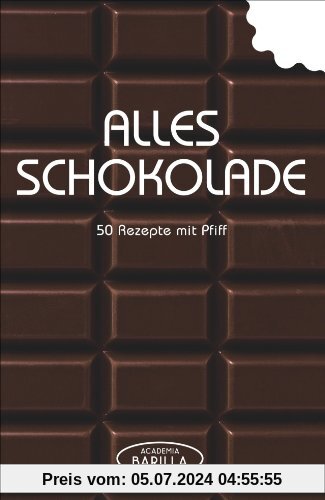 Schokoladen Rezepte: 50 Rezepte mit Pfiff - von Pralinen selber machen über Schokoladenkuchen bis zum Mousse au Chocolat oder Brownies in einem Schokolaen Kochbuch; alles Schokolade!
