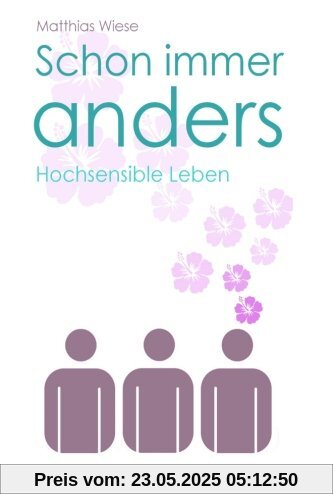 Schon immer anders: Hochsensible Leben