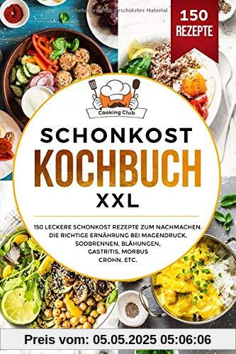 Schonkost Kochbuch XXL: 150 leckere Schonkost Rezepte zum Nachmachen. Die richtige Ernährung bei Magendruck, Sodbrennen, Blähungen, Gastritis, Morbus Crohn, etc. Schonkost Kochbuch XXL: 150 leckere Schonkost Rezepte zum Nachmachen. Die richtige Ernährung bei Magendruck, Sodbrennen, Blähungen, Gastritis, Morbus Crohn, etc.