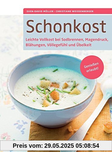 Schonkost: Leichte Vollkost bei Sodbrennen, Magendruck, Blähungen, Völlegefühl und Übelkeit. Genießen erlaubt! Schonkost: Leichte Vollkost bei Sodbrennen, Magendruck, Blähungen, Völlegefühl und Übelkeit. Genießen erlaubt!