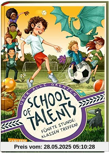 School of Talents 5: Fünfte Stunde: Klassen treffen!: Tiere verstehen, durch Wände laufen und sich verwandeln: Diese Schulreihe ab 8 ist randvoll mit fantastischen Talenten! (5)