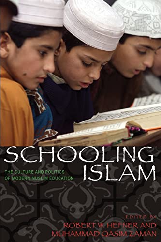 Schooling Islam: The Culture and Politics of Modern Muslim Education (Princeton Studies in Muslim Politics)