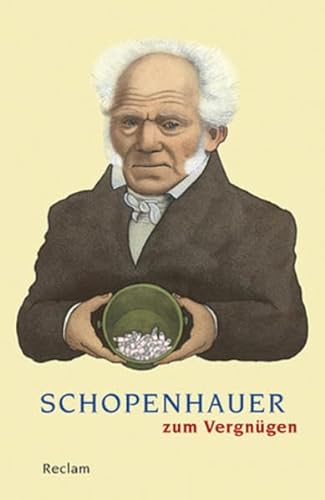 Schopenhauer zum Vergnügen (Reclams Universal-Bibliothek) von Reclam Philipp Jun.
